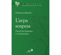 L'arpa sospesa. David tra ebraismo e cristianesimo