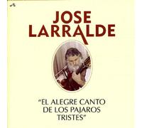 Larralde, Jose - El Alegre Canto De Los Pajaros Tristes