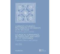 L'arredo liturgico fra oriente e occidente (V-XV secolo). Frammenti, opere e contesti