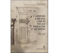 L'arredo urbano a Rieti nelle immagini d'archivio - Calabri Elisabetta, Cr...