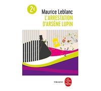 L'arrestation d'Arsène Lupin. suivi de Arsène Lupin en prison. et de L'évasion d'Arsène Lupin