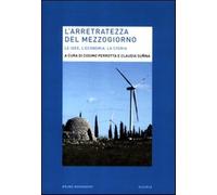 L'arretratezza del Mezzogiorno. Le idee, l'economia, la storia - Perrotta ...