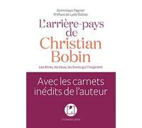 L'arrière-pays de Christian Bobin: Les êtres, les lieux, les livres qui l'inspirent