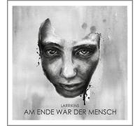 LARRIKINS - AM ENDE WAR DER MENSCH