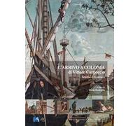 L'arrivo a Colonia di Vittore Carpaccio. Studio e restauro. Ediz. illustrata