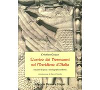 L'arrivo dei normanni nel meridione d'Italia «tra fonti d'epoca e storiografia moderna»