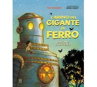 L'arrivo del Gigante di ferro. Ediz. a colori