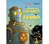 L'arrivo del Gigante di ferro. Ediz. a colori