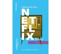 L'arrivo del lupo. Netflix e la nuova TV