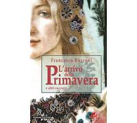 L' arrivo della primavera. e altri racconti