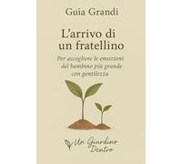 L'arrivo di un fratellino: Per accogliere le emozioni del bambino più grande con gentilezza: 2