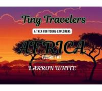 Larron White Tiny Travelers Africa Volume Two (Tascabile)