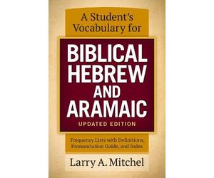 Larry A. Mitche A Student's Vocabulary for Biblical Hebrew and Arama (Tascabile)