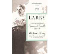 Larry: A New Biography of Lawrence Durrell, 1912-1945