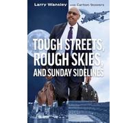 Larry A. Wansley Rough Streets, Tough Skies, and Sunday Sidelines (Tascabile)