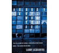 Larry Acquaviva Nobody Cares Who You Are (Tascabile) Nobody Cares Who You Are