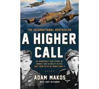 Larry Alexander Adam Makos A Higher Call (Copertina rigida)
