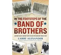 Larry Alexander In the Footsteps of the Band of Brothers (Tascabile)