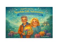 Larry and the Sparkle Gift Adventure: A story about kindness, bravery, and helping others