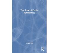 Larry B. Hill The State of Public Bureaucracy (Tascabile)