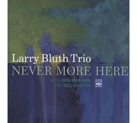 Larry Bluth Trio - Never More Here
