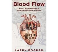 Larry Bograd Blood Flow - A son's 40-year journey to understand his (Tascabile)