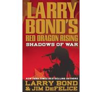 Larry Bond Jim DeFelic Larry Bond's Red Dragon Rising: Shadows of Wa (Tascabile)