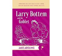 Larry Bottem and the Goblet (Larry Bottem or Else)