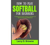 Larry Browne How to Play Softball for Beginners (Tascabile)