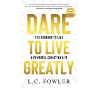 Larry C Fowler Dare to Live Greatly (Tascabile)