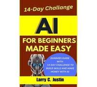 Larry C Justin AI For Beginners Made Easy (Tascabile)