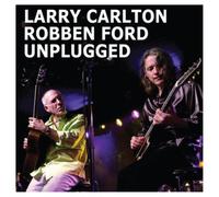 Larry Carlton & Robben Ford Unplugged (CD) Album