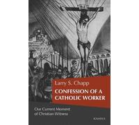 Larry Chapp Confession of a Catholic Worker (Tascabile)