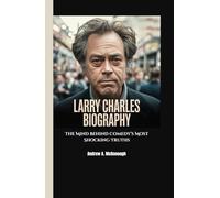 LARRY CHARLES BIOGRAPHY: The Mind Behind Comedy’s Most Shocking Truths