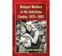 Larry Clinton Thomp Refugee Workers in the Indochina Exodus, 1975-1 (Tascabile)