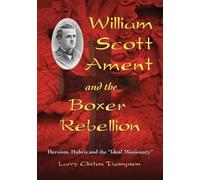 Larry Clinton Thompson William Scott Ament and the Boxer Rebellion (Tascabile)