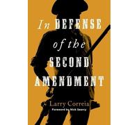 Larry Correia In Defense of the Second Amendment (Copertina rigida)