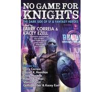 LARRY CORREIA No Game for Knights (Tascabile)