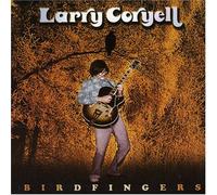 LARRY CORYELL - Birdfingers: Best of l.C.