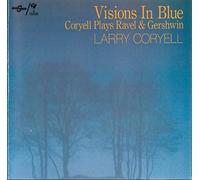 Larry Coryell - Visions In Blue - Coryell Plays Ravel & Gershwin