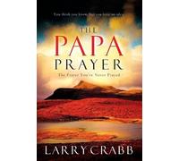 Larry Crabb The Papa Prayer (Tascabile)