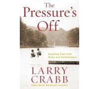 Larry Crabb The Pressure's Off (Includes Workbook) (Tascabile)