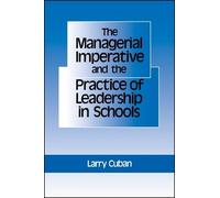 Larry Cuban The Managerial Imperative and the Practice of Leadership (Tascabile)