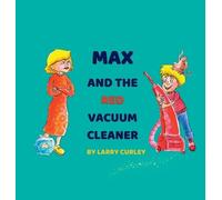 Larry Curley Max and the Red Vacuum Cleaner (Copertina rigida)