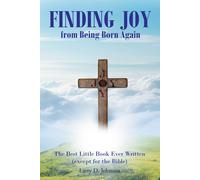Larry D Johnson FINDING JOY from Being Born Again (Tascabile)