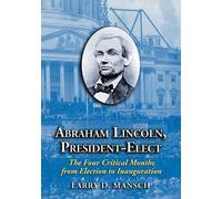 Larry D. Mansch Abraham Lincoln, President-Elect (Tascabile)