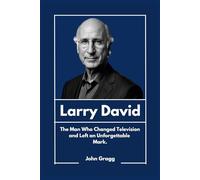 Larry David: The Man Who Changed Television and Left an Unforgettable Mark.