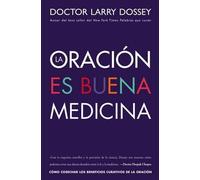 Larry Dossey La oración es buena medicina (Tascabile)