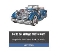 Larry Dots Dot to Dot Vintage Classic Cars (Tascabile) Fun Dot to Dot for Adults