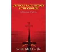 Larry E Ball Critical Race Theory & the Church (Tascabile)